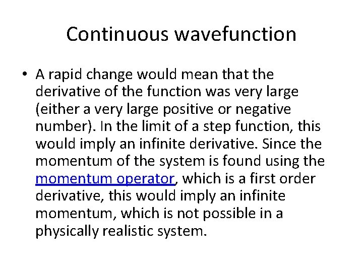 Continuous wavefunction • A rapid change would mean that the derivative of the function