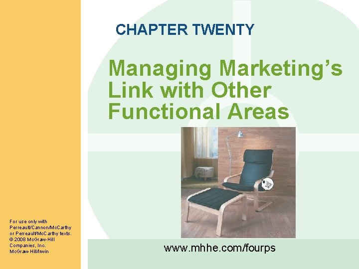 CHAPTER TWENTY Managing Marketing’s Link with Other Functional Areas For use only with Perreault/Cannon/Mc.