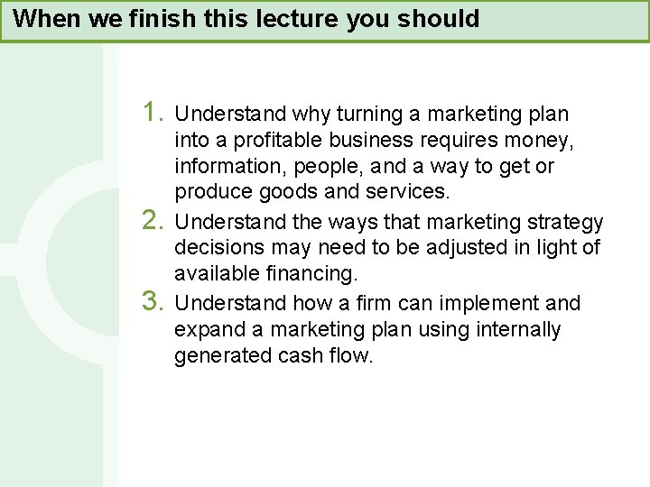 When we finish this lecture you should 1. 2. 3. Understand why turning a