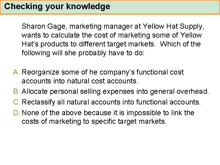 Checking your knowledge Sharon Gage, marketing manager at Yellow Hat Supply, wants to calculate