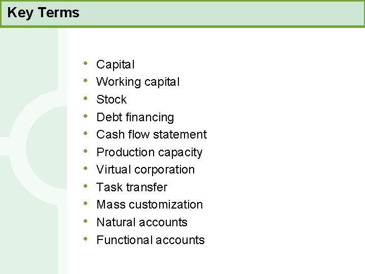 Key Terms • • • Capital Working capital Stock Debt financing Cash flow statement
