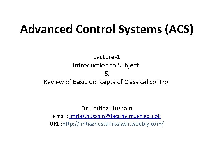 Advanced Control Systems (ACS) Lecture-1 Introduction to Subject & Review of Basic Concepts of
