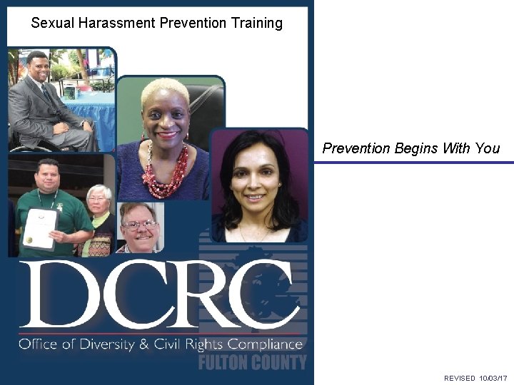 Sexual Harassment Prevention Training Prevention Begins With You REVISED 10/03/17 