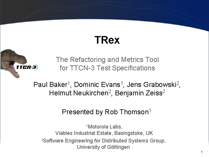 TRex The Refactoring and Metrics Tool for TTCN-3 Test Specifications Paul Baker 1, Dominic