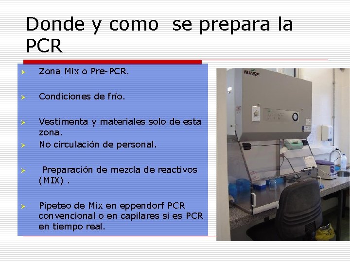 Donde y como se prepara la PCR Ø Zona Mix o Pre-PCR. Ø Condiciones