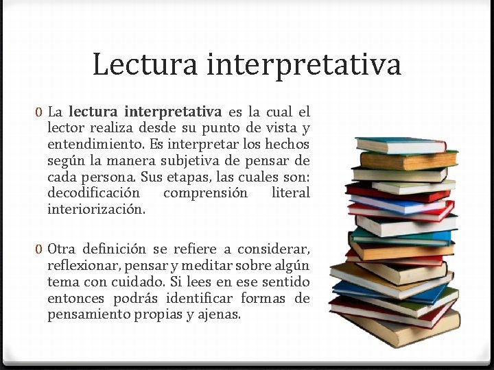 Lectura interpretativa 0 La lectura interpretativa es la cual el lector realiza desde su