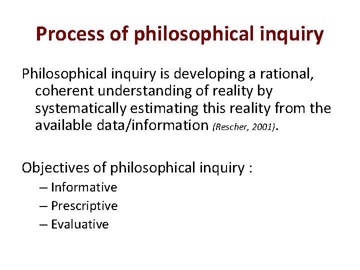 Process of philosophical inquiry Philosophical inquiry is developing a rational, coherent understanding of reality