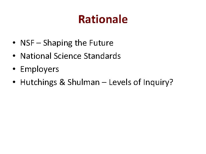 Rationale • • NSF – Shaping the Future National Science Standards Employers Hutchings &