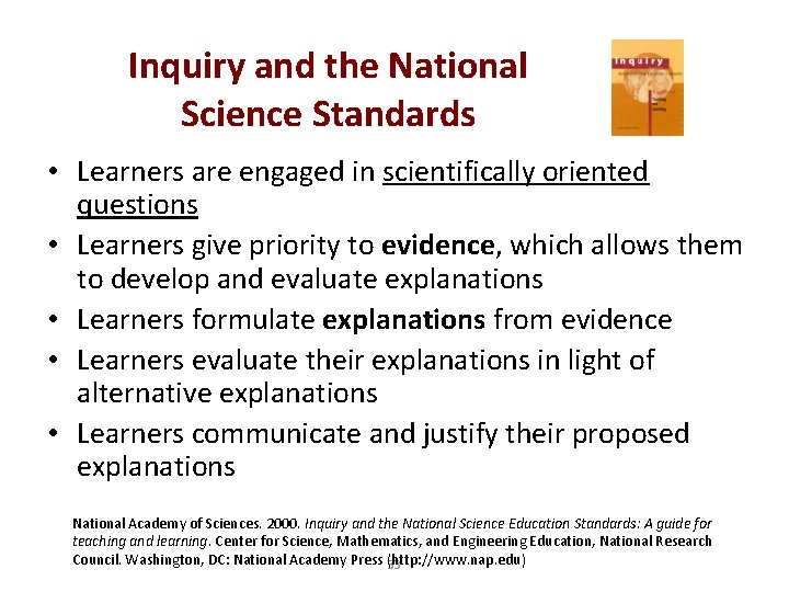 Inquiry and the National Science Standards • Learners are engaged in scientifically oriented questions
