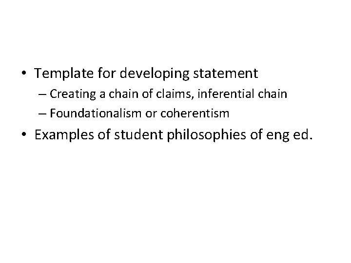  • Template for developing statement – Creating a chain of claims, inferential chain