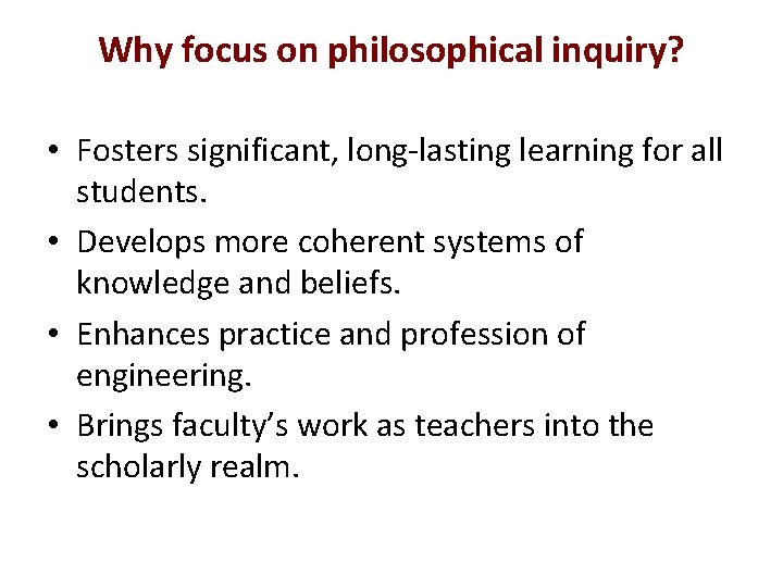 Why focus on philosophical inquiry? • Fosters significant, long-lasting learning for all students. •
