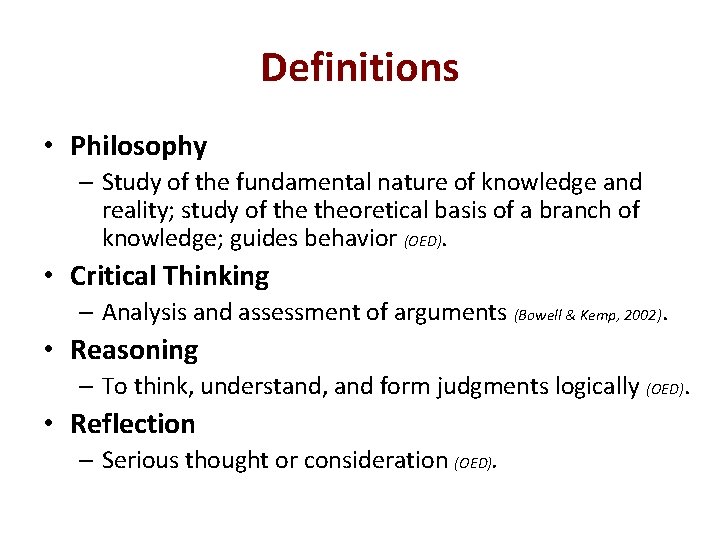 Definitions • Philosophy – Study of the fundamental nature of knowledge and reality; study