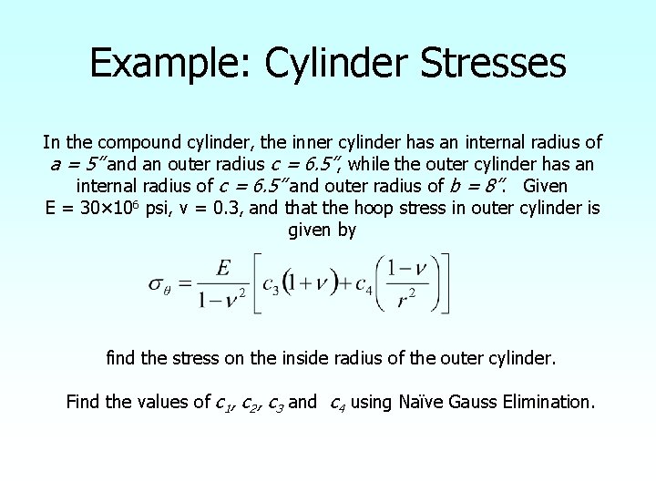 Example: Cylinder Stresses In the compound cylinder, the inner cylinder has an internal radius