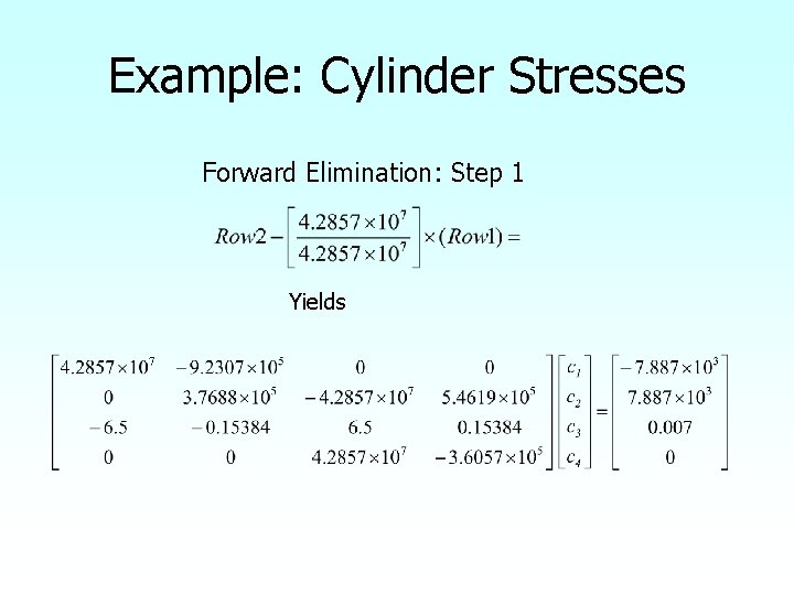 Example: Cylinder Stresses Forward Elimination: Step 1 Yields 