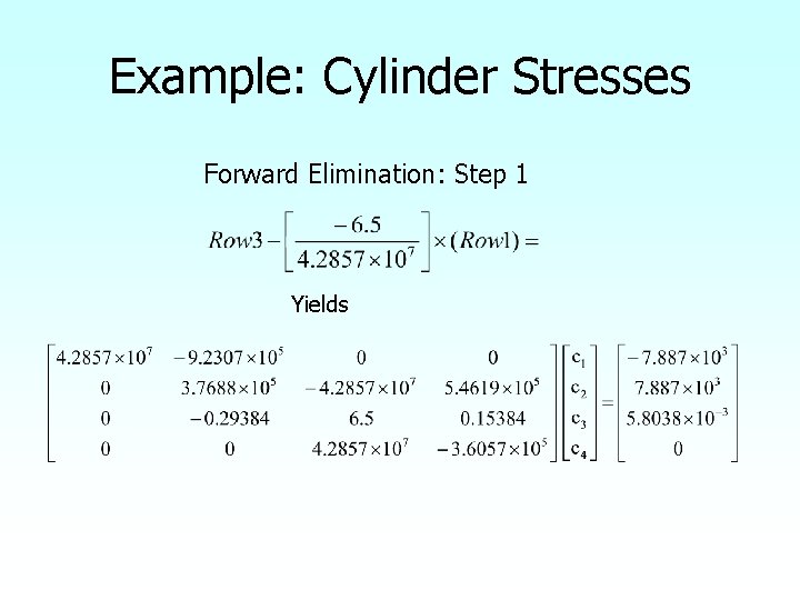 Example: Cylinder Stresses Forward Elimination: Step 1 Yields 