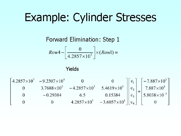 Example: Cylinder Stresses Forward Elimination: Step 1 Yields 