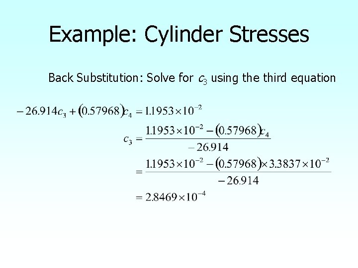 Example: Cylinder Stresses Back Substitution: Solve for c 3 using the third equation 