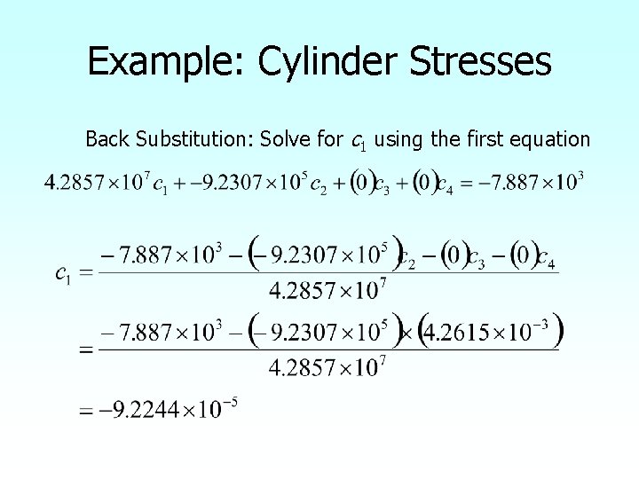 Example: Cylinder Stresses Back Substitution: Solve for c 1 using the first equation 