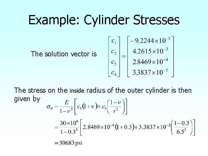 Example: Cylinder Stresses The solution vector is The stress on the inside radius of