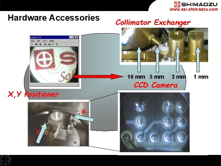 www. ssi. shimadzu. com Hardware Accessories Collimator Exchanger 10 mm 5 mm CCD Camera