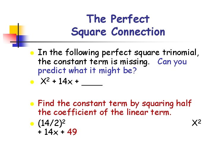 The Perfect Square Connection l l In the following perfect square trinomial, the constant