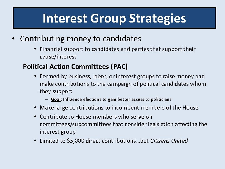 Interest Group Strategies • Contributing money to candidates • Financial support to candidates and