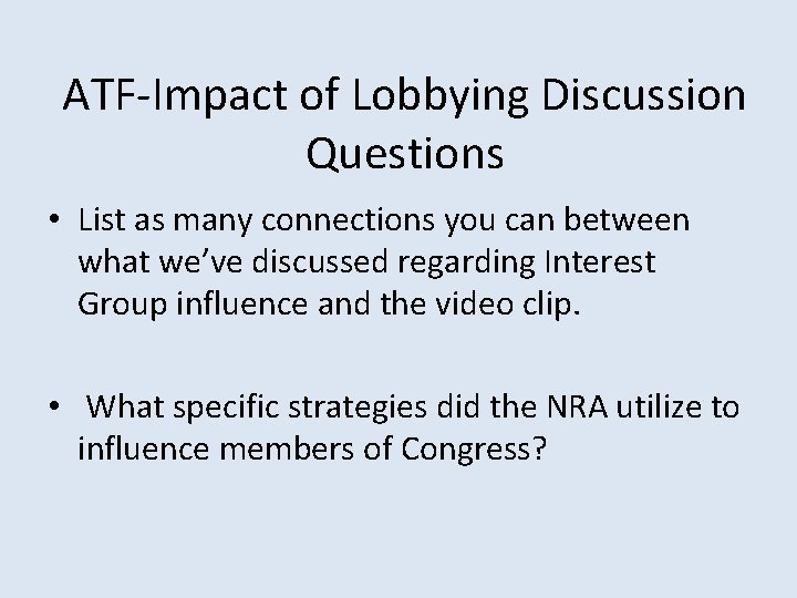 ATF-Impact of Lobbying Discussion Questions • List as many connections you can between what