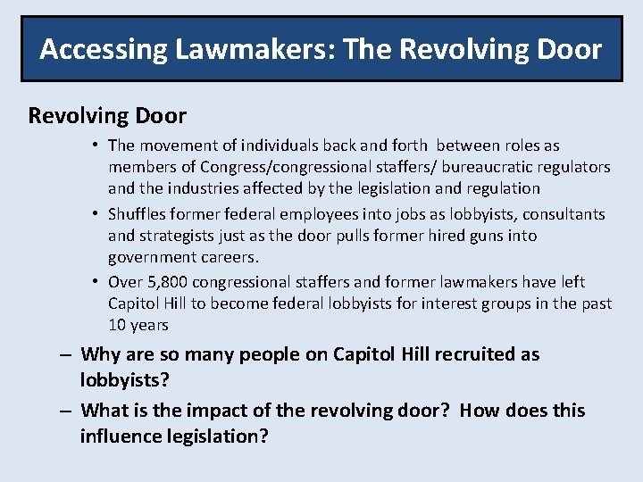 Accessing Lawmakers: The Revolving Door • The movement of individuals back and forth between