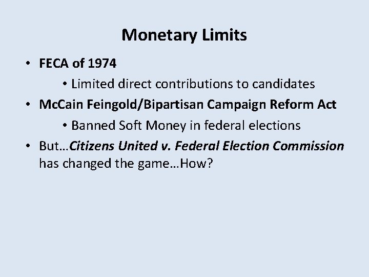 Monetary Limits • FECA of 1974 • Limited direct contributions to candidates • Mc.