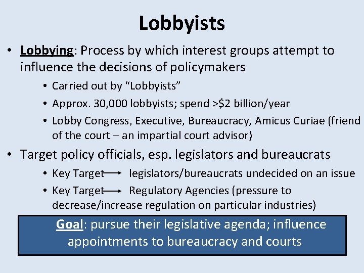 Lobbyists • Lobbying: Process by which interest groups attempt to influence the decisions of