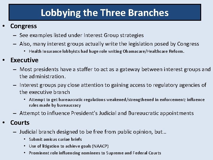 Lobbying the Three Branches • Congress – See examples listed under Interest Group strategies