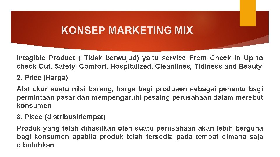 KONSEP MARKETING MIX Intagible Product ( Tidak berwujud) yaitu service From Check In Up