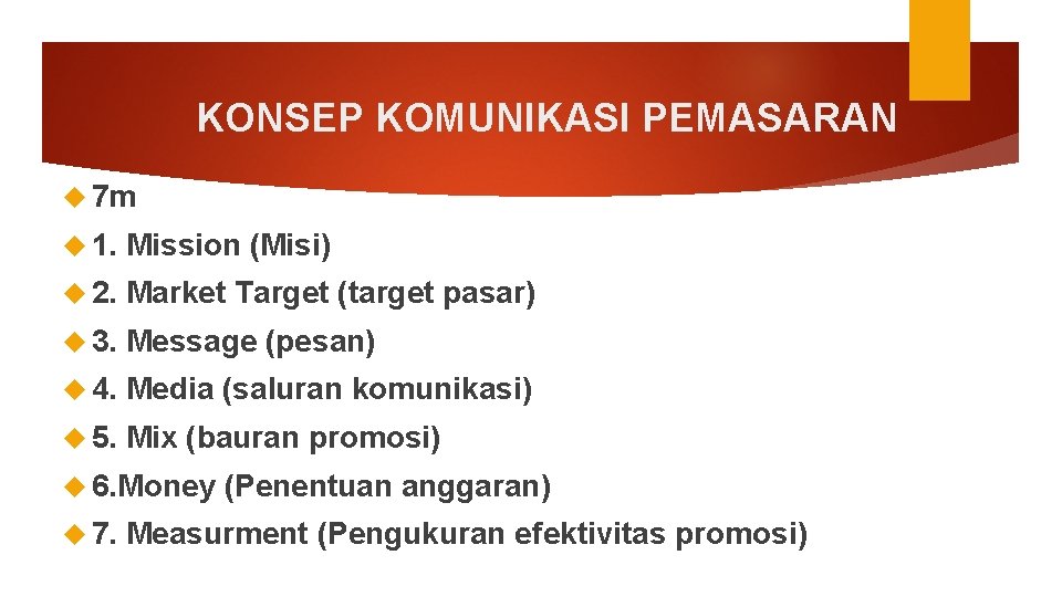 KONSEP KOMUNIKASI PEMASARAN 7 m 1. Mission (Misi) 2. Market Target (target pasar) 3.