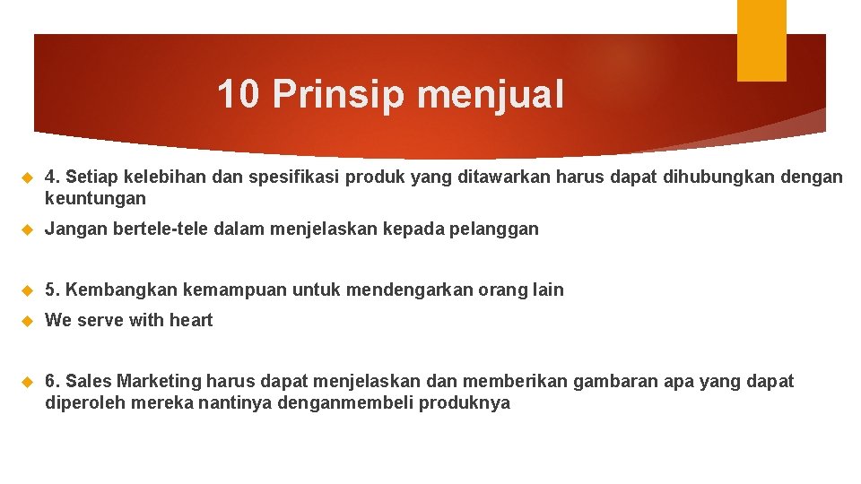 10 Prinsip menjual 4. Setiap kelebihan dan spesifikasi produk yang ditawarkan harus dapat dihubungkan