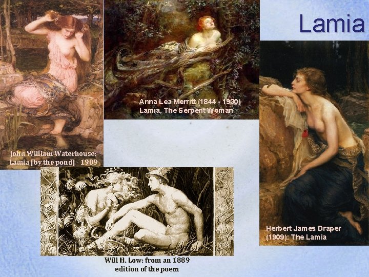 Lamia Anna Lea Merritt (1844 - 1930) Lamia, The Serpent Woman John William Waterhouse: