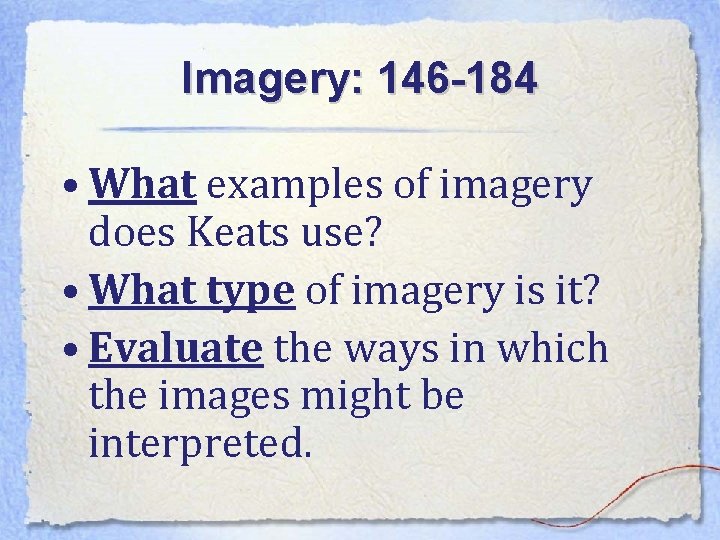 Imagery: 146 -184 • What examples of imagery does Keats use? • What type
