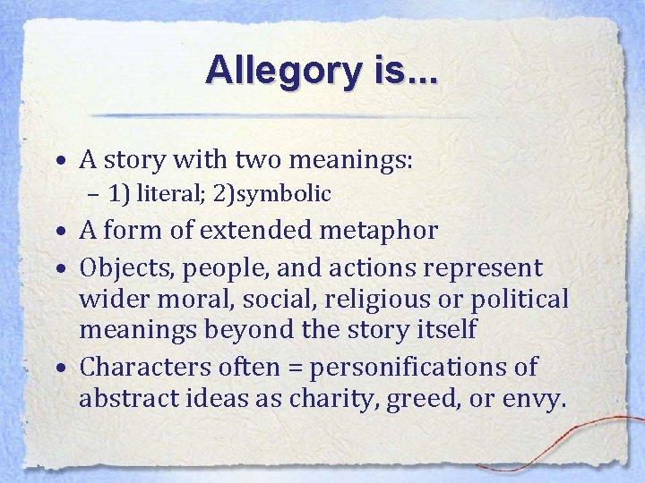 Allegory is. . . • A story with two meanings: – 1) literal; 2)symbolic