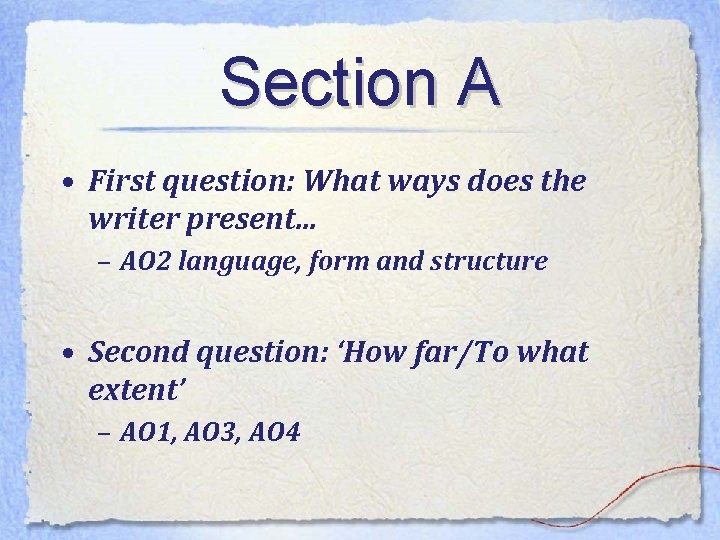 Section A • First question: What ways does the writer present. . . –