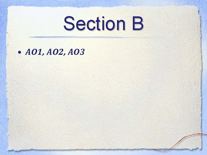 Section B • AO 1, AO 2, AO 3 