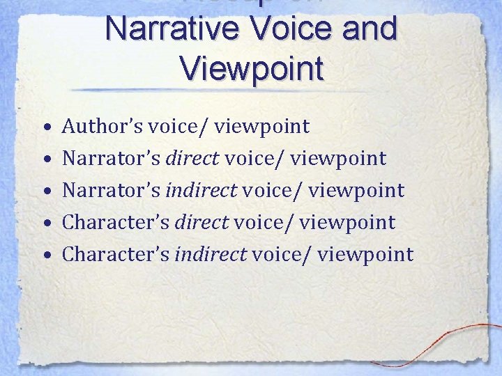 Recap on Narrative Voice and Viewpoint • • • Author’s voice/ viewpoint Narrator’s direct