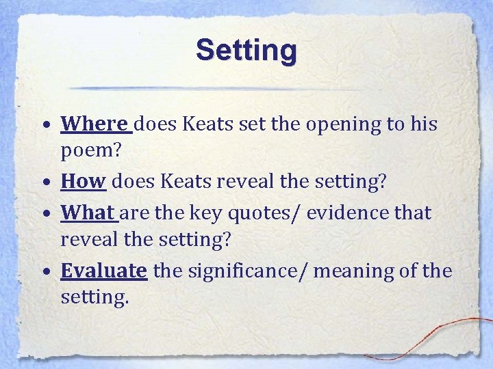 Setting • Where does Keats set the opening to his poem? • How does