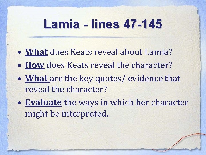 Lamia - lines 47 -145 • What does Keats reveal about Lamia? • How