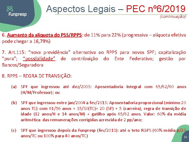 Aspectos Legais – PEC nº 6/2019 (continuação) 6. Aumento da alíquota do PSS/RPPS: de