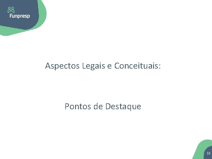 Aspectos Legais e Conceituais: Pontos de Destaque 16 