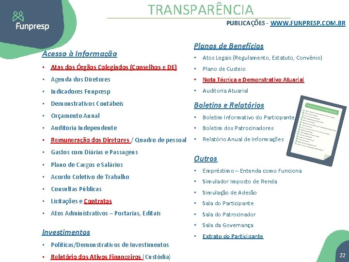 TRANSPARÊNCIA PUBLICAÇÕES - WWW. FUNPRESP. COM. BR Acesso à Informação Planos de Benefícios •
