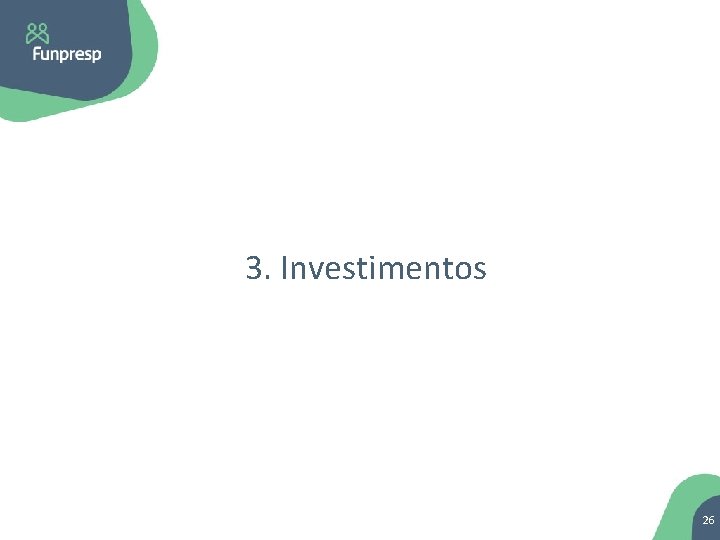 3. Investimentos 26 