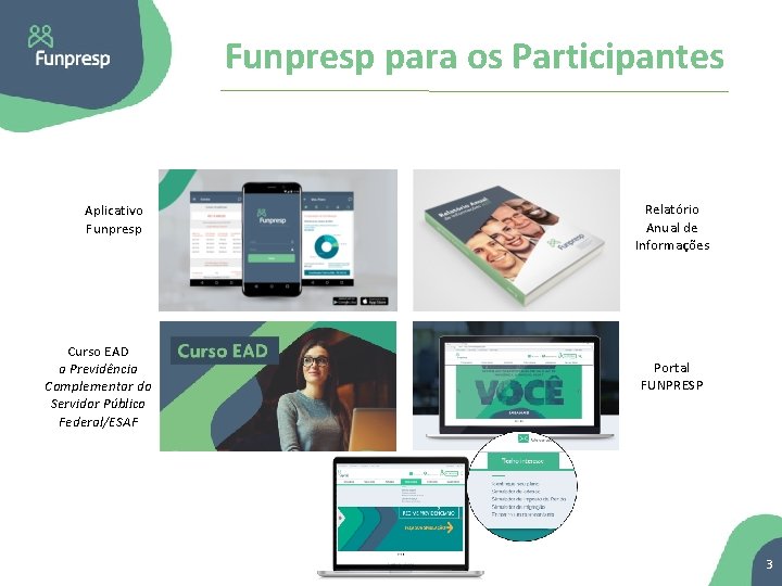 Funpresp para os Participantes Aplicativo Funpresp Curso EAD a Previdência Complementar do Servidor Público