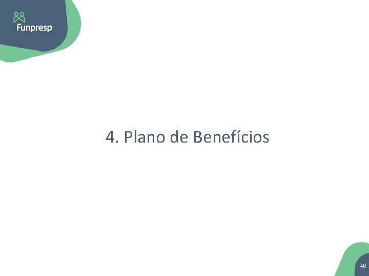 4. Plano de Benefícios 40 