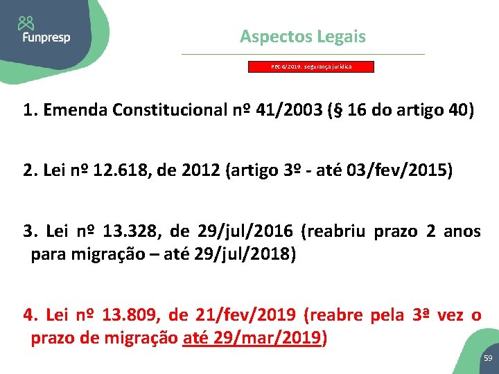 Aspectos Legais PEC 6/2019: segurança jurídica 1. Emenda Constitucional nº 41/2003 (§ 16 do