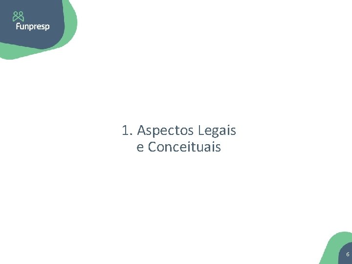 1. Aspectos Legais e Conceituais 6 
